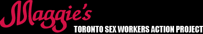 Maggie's Toronto. Sex work is real work.